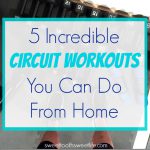 5 Incredible Circuit Workouts You Can Do From Home